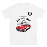 I'm Not Old Short-Sleeve Unisex T-Shirt