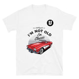 I'm Not Old Short-Sleeve Unisex T-Shirt